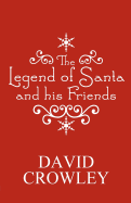 The Legend of Santa and His Friends