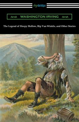 The Legend of Sleepy Hollow, Rip Van Winkle, and Other Stories (with an Introduction by Charles Addison Dawson) - Irving, Washington, and Dawson, Charles Addison (Introduction by)