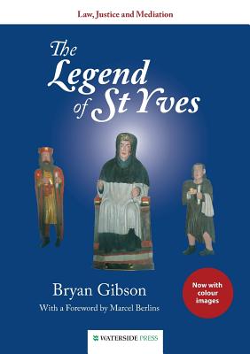 The Legend of St Yves: Law, Justice and Mediation - Gibson, Bryan