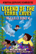 The Legend of the Coral Caves: An Unofficial Graphic Novel for Minecrafters