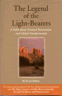 The Legend of the Light-Bearers: A Fable about Personal Reinvention and Global Transformation