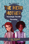 The Legend of The Mean Mother: A Spooky Thrilling Camp-Fire Slumber Party Halloween Haunting Tale