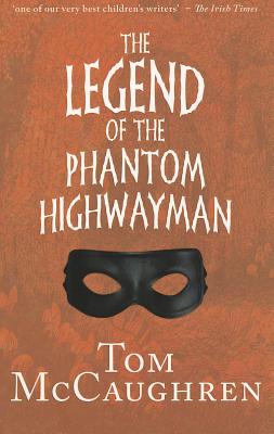 The Legend of the Phantom Highwayman - McCaughren, Tom
