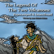 The Legend Of The Two Volcanoes: Popocatpetl & Iztacchuatl