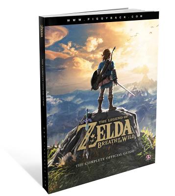 The Legend of Zelda: Breath of the Wild: The Complete Official Guide - Piggyback
