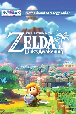 The Legend of Zelda Links Awakening Professional Strategy Guide: 100% Unofficial - 100% Helpful (Full Color Paperback) - Guides, Alpha Strategy