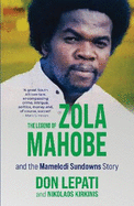 The Legend of Zola Mahobe And Mamelodi Sundowns Story