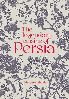 The Legendary Cuisine of Persia - Shaida, Margaret