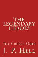 The Legendary Heroes: The Chosen Ones