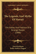 The Legends and Myths of Hawaii: The Fables and Folklore of a Strange People (1888)