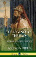 The Legends of the Jews: All Four Volumes - Complete (Hardcover)