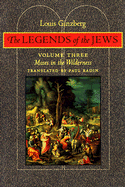 The Legends of the Jews: Moses in the Wilderness