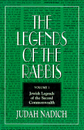 The Legends of the Rabbis: Jewish Legends of the Second Commonwealth