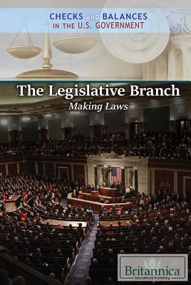 The Legislative Branch: Making Laws - Duignan, Brian (Editor), and DeCarlo, Carolyn (Editor)