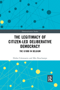 The Legitimacy of Citizen-led Deliberative Democracy: The G1000 in Belgium