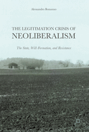 The Legitimation Crisis of Neoliberalism: The State, Will-Formation, and Resistance