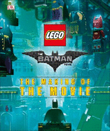 The LEGO BATMAN MOVIE The Making of the Movie