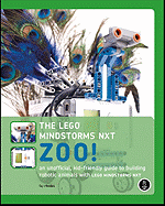 The Lego Mindstorms NXT Zoo!: An Unofficial, Kid-Friendly Guide to Building Robotic Animals with Lego Mindstorms NXT