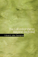 The Leicestershires Beyond Baghdad