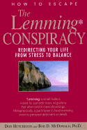 The Lemming Conspiracy: How to Redirect Your Life from Stress to Balance - Hutcheson, Don, and Hutcheson, Bob, and McDonald, Bob