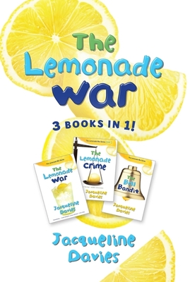 The Lemonade War Three Books in One: The Lemonade War, the Lemonade Crime, the Bell Bandit - Davies, Jacqueline