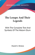 The Lenape And Their Legends: With The Complete Text And Symbols Of The Walam Olum