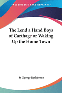 The Lend a Hand Boys of Carthage or Waking Up the Home Town