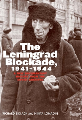 The Leningrad Blockade, 1941-1944: A New Documentary History from the Soviet Archives - Bidlack, Richard, Mr., and Lomagin, Nikita, and Schwartz, Marian (Translated by)