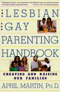 The Lesbian & Gay Parenting Handbook: Creating & Raising Our Families