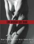 The Lesbian Sex Book - Caster, Wendy, and Bussel, Rachel Kramer (Revised by), and Martin, Marcelina (Photographer)