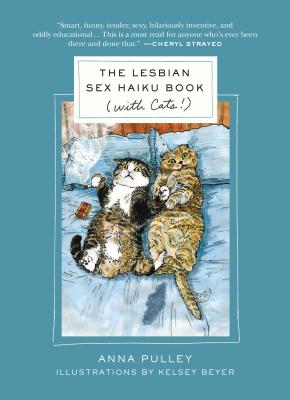 The Lesbian Sex Haiku Book (with Cats!) - Pulley, Anna