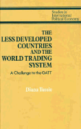 The Less Developed Countries and the World Trading System: A Challenge to the GATT