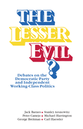 The Lesser Evil?: Debates on the Democratic Party and Independent Working-Class Politics