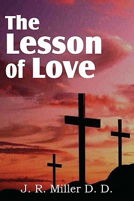 The Lesson of Love - Miller, J R, Dr.