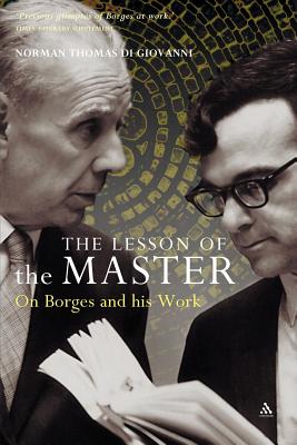 The Lesson of the Master: On Borges and His Work - Di Giovanni, Norman Thomas