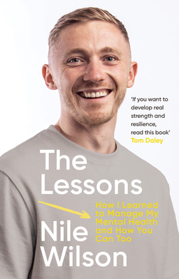 The Lessons: How I learnt to Manage My Mental Health and How You Can Too - Wilson, Nile