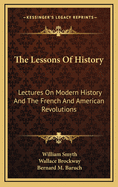 The Lessons of History: Lectures on Modern History and the French and American Revolutions
