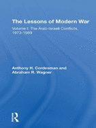 The Lessons of Modern War: Volume I: The Arab-Israeli Conflicts, 1973-1989