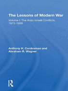 The Lessons of Modern War: Volume I: The Arabisraeli Conflicts, 19731989