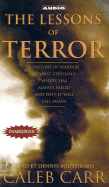 The Lessons of Terror: The History of Warfare Against Civilians: Why It Has Always Failed and Why It Will Fail Again