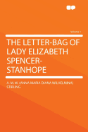 The Letter-Bag of Lady Elizabeth Spencer-Stanhope Volume 1