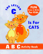 The Letter C Is for Cats: A B C Activity Book