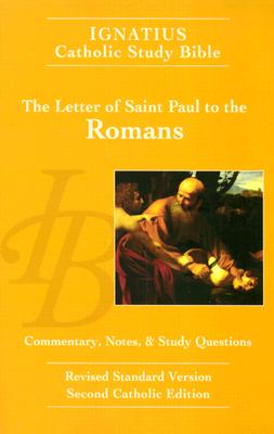 The Letter of St Paul to the Romans: Ignatius Study Bible - Hahn, Scott, and Mitch, Curtis, and Walters, Dennis