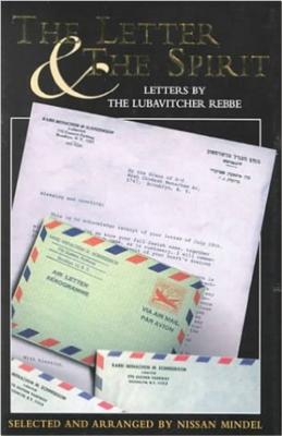 The Letter & the Spirit: Letters by the Lubavitcher Rebbe Rabbi Menachem M. Schneerson - Schneersohn, Menahem Mendel, and Mindel, Nissan (Translated by)