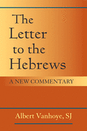 The Letter to the Hebrews: A New Commentary