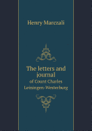 The Letters and Journal of Count Charles Leiningen-Westerburg