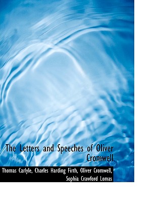 The Letters and Speeches of Oliver Cromwell with Elucidations, Volume I of III - Carlyle, Thomas, and Firth, Charles Harding, Sir, and Cromwell, Oliver