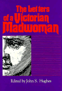 The Letters of a Victorian Madwoman