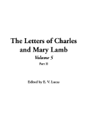 The Letters of Charles and Mary Lamb: Volume 5, Part II - Lucas, Edward V (Editor)