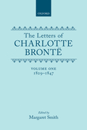 The Letters of Charlotte Bront?: Volume I: 1829-1847